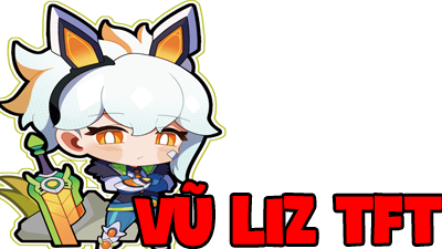 Vũ Liz TFT - Shop Nick Đấu Trường Chân Lý